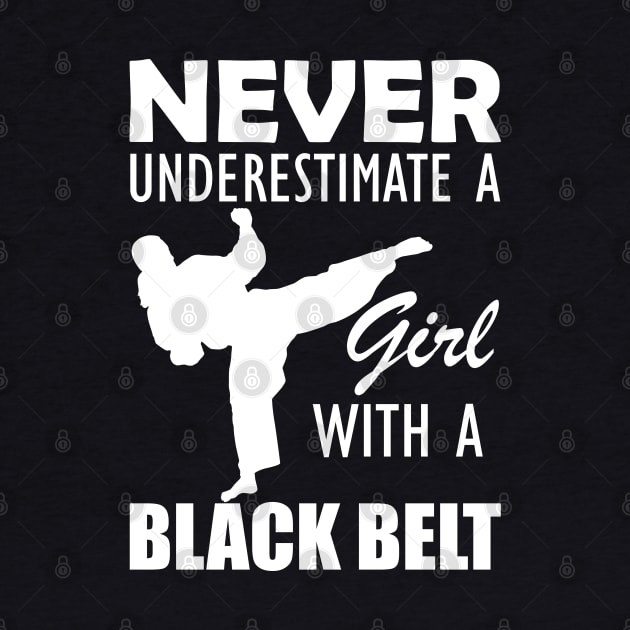 Black Belt Lady - Never Underestimate a girl with black belt w by KC Happy Shop